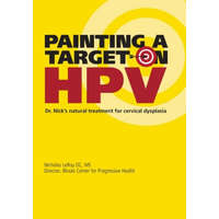  Painting a Target on HPV: Dr. Nick's Natural Treatment for Cervical Dysplasia – Nicholas Leroy DC