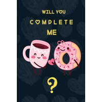  Will you Complete me?: A Funny Valentines Day Gifts for Boyfriend, Girlfriend. – Valentine's Gifts Press House
