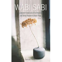  Wabi Sabi: A Beginner's Guide to the Art of Simplicity and Taking Pleasure in Simple Things. Book 1 – Samuel Molin