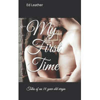  My First Time: Tales of an 18 Year Old Virgin – Ed Leather