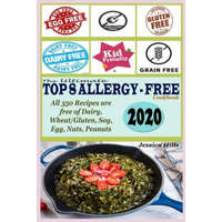  The Ultimate Top 8 Allergy-Free Cookbook: All 350 Recipes are free of Dairy, Wheat/Gluten, Soy, Eggs, Nuts and Peanuts – Jessica Hills