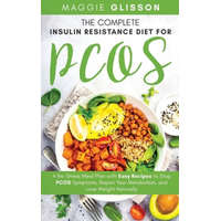  The Complete Insulin Resistance Diet for PCOS: A No-Stress Meal Plan with Easy Recipes to Stop PCOS Symptoms, Repair Your Metabolism, and Lose Weight – Maggie Glisson