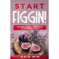  Start Figgin!: Beginner's Guide On How To Grow Fig Trees (Ficus carica) – Gaia Min