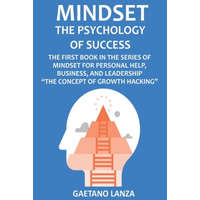 Mindset: The Psychology of Success: The First Book in the Series of Mindset for Personal Help, Business, and Leadership The Con – Gaetano Lanza