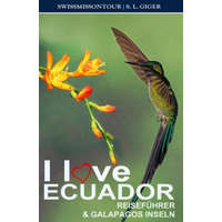  I love Ecuador Reisefuhrer & Galapagos Inseln – Swissmiss Ontour,S. L. Giger