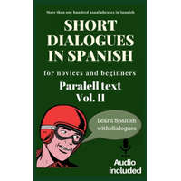  Short dialogues in Spanish for novices and beginners Vol II: Paralell text. Conversational Spanish dialogues. Learn Spanish. Bilingual short stories. – Laura Cruz