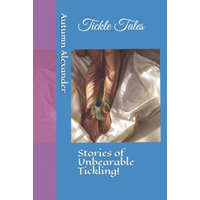  Tickle Tales: Stories of Unbearable Tickling! – Autumn Alexander