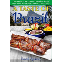 A Taste of Brazil: Traditional Brazilian Cooking Made Easy with Authentic Brazilian Recipes ***Black and White Edition*** – Sarah Spencer