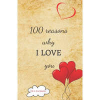 100 reasons why I LOVE you: Valentine gifts under 10 - Paperback book – Reasons Why I. Love Yo Collection Books