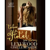  Taboo Hotel Sex Stories Large Print Edition – Lexi Wood,Giselle Renarde