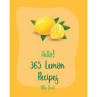 Hello! 365 Lemon Recipes: Best Lemon Cookbook Ever For Beginners [Lemon Chicken Recipe, Baked Salmon Recipe, Chicken Breast Recipes, Chicken Thi – Fruit