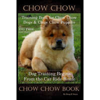  Chow Chow Training Book for Chow Chow Dogs * Chow Chow Puppies By D!G THIS DOG Training, Dog Training Begins From the Car Ride Home, Chow Chow Book – Doug K. Naiyn