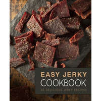  Easy Jerky Cookbook: 50 Delicious Jerky Recipes (2nd Edition) – Booksumo Press