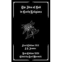  The Idea of God in Early Religions – Tarl Warwick,F. B. Jevons