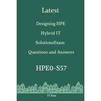 Latest Designing HPE Hybrid IT Solutions Exam HPE0-S57 Questions and Answers: Guide for Real Exam – It Pass