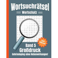 Wortsuchrätsel Großdruck: Gehirndoping ohne Nebenwirkungen - 100 knifflige Buchstabenrätsel für Kinder, Erwachsene und Senioren, erhöht spieleri – Sh Rätsel Universum