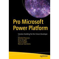  Pro Microsoft Power Platform – Mitchell Pearson,Brian Knight,Devin Knight,Manuel Quintana