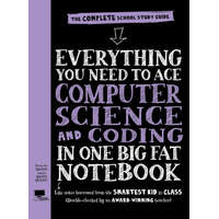 Everything You Need to Ace Computer Science and Coding in One Big Fat Notebook – Workman Publishing