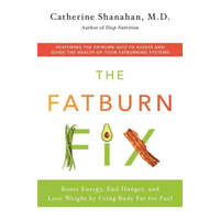  The Fatburn Fix: Boost Energy, End Hunger, and Lose Weight by Using Body Fat for Fuel