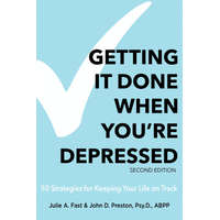  Getting It Done When You're Depressed, Second Edition: 50 Strategies for Keeping Your Life on Track – John Preston