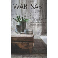  Wabi Sabi: The Philosophy of Achieving Perfection Through Imperfection – Samuel Molin