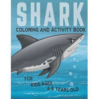  Shark Coloring And Activity Book For Kids Ages 4-8 Years Old: Filled with all kind of sharks and mazes to solve, Stress relieving and fun learning wor – Amed Creations