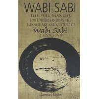 Wabi Sabi: The Full Manual for Understanding the Japanese Art and Culture of Wabi Sabi. 2 Books in 1 – Samuel Molin