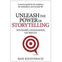  Unleash the Power of Storytelling: Win Hearts, Change Minds, Get Results