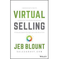  Virtual Selling - A Quick-Start Guide to Leveraging Video Based Technology to Engage Remote Buyers and Close Deals Fast