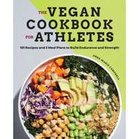  The Vegan Cookbook for Athletes: 101 Recipes and 3 Meal Plans to Build Endurance and Strength