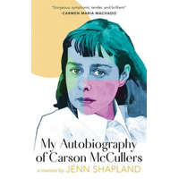 My Autobiography of Carson McCullers: A Memoir