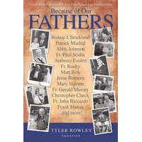  Because of Our Fathers: Twenty-Three Catholics Tell How Their Fathers Led Them to Christ