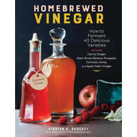  Homebrewed Vinegar: How to Ferment 60 Delicious Varieties