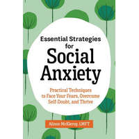  Essential Strategies for Social Anxiety: Practical Techniques to Face Your Fears, Overcome Self-Doubt, and Thrive