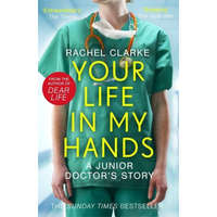 Your Life In My Hands - a Junior Doctor's Story – Rachel Clarke