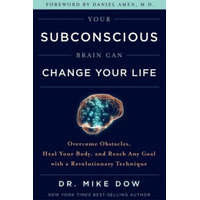  Your Subconscious Brain Can Change Your Life – Dr Mike Dow
