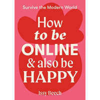  How to Be Online and Also Be Happy – BEECH ISSY