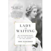 Lady in Waiting: My Extraordinary Life in the Shadow of the Crown
