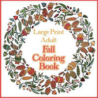 Large Print Adult Fall Coloring Book - A Simple & Easy Coloring Book for Adults with Autumn Wreaths, Leaves & Pumpkins – BRAMBLEHI COLOURING