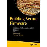  Building Secure Firmware: Armoring the Foundation of the Platform – Vincent Zimmer