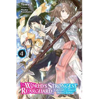  World's Strongest Rearguard: Labyrinth Country's Novice Seeker, Vol. 4 (light novel) – TOWA
