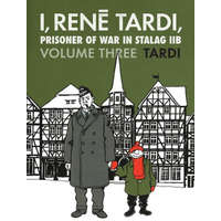 I, Rene Tardi, Prisoner Of War In Stalag Iib Vol. 3