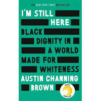 I'm Still Here: Black Dignity in a World Made for Whiteness – Austin Channing Brown