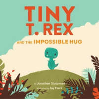  Tiny T. Rex and the Impossible Hug – Jonathan Stutzman