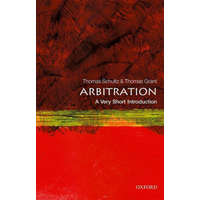  Arbitration: A Very Short Introduction – Schultz,Thomas (Reader in Commercial Law,King's College London),Grant,Thomas D. (Senior Research Fellow,Wolfson College,University of Cambridge)