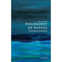  Philosophy of Physics: A Very Short Introduction – Wallace,David (Mellon Professor of Philosophy of Science,University of Pittsburgh)