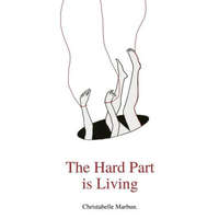  The Hard Part is Living: Poems about falling in love with life again