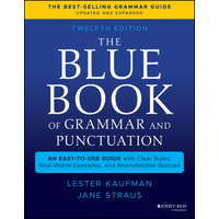 Blue Book of Grammar and Punctuation: An Easy- to-Use Guide with Clear Rules, Real-World Examples , and Reproducible Quizzes, Twelfth Edition – Lester Kaufman