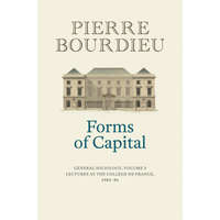 Forms of Capital - General Sociology, Volume 3 – Pierre Bourdieu