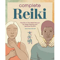 Complete Reiki: The All-In-One Reiki Manual for Deep Healing and Spiritual Growth